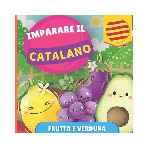 Imparare il catalano - Frutta e verdura: Libro illustrato per bambini bilingue - Italiano / Catalano - con pronunce
