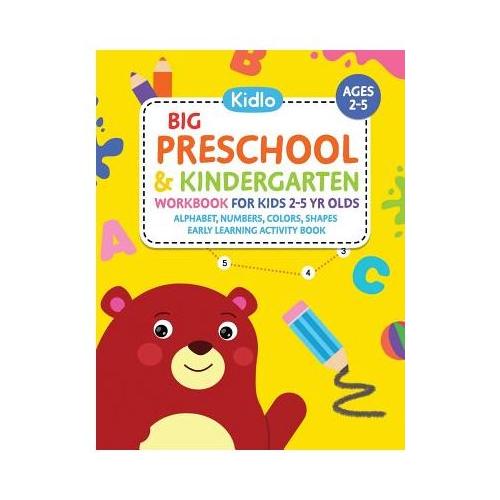 Big Preschool & Kindergarten Workbook for Kids 2 to 5 Year Olds - Alphabet, Numbers, Colors, Shapes Early Learning Activity Book