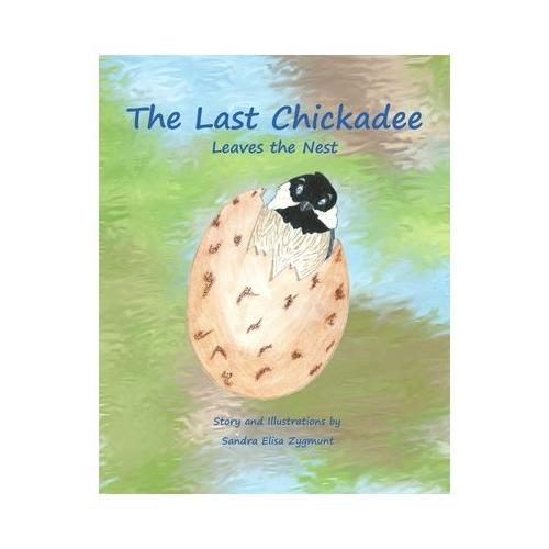 The Last Chickadee: Leaves the Nest