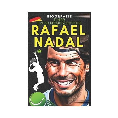 Rafael Nadal: Biografie einer erfolgsgeschichte