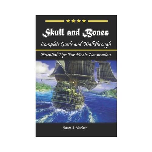 Skull and Bones Complete Guide and Walkthrough: Essential Tips For Pirate Domination