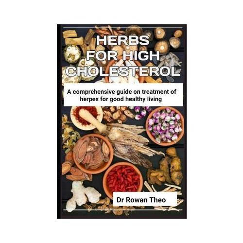 Herbs for High Cholesterol: An essential guide on herds to treat high cholesterol