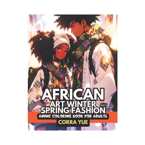 African Art Winter Spring Fashion - Anime Coloring Book For Adults Vol.1: Hairstyle, Makeup & Cute Beauty Faces Of Girls, Women & Handsome Men in Seas