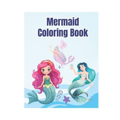 Mermaid Coloring Book For Kids: Enchanting Mermaids Coloring Book / Cute Beautiful and Adorable Mermaids Coloring Pages For Girls, Boys, Children