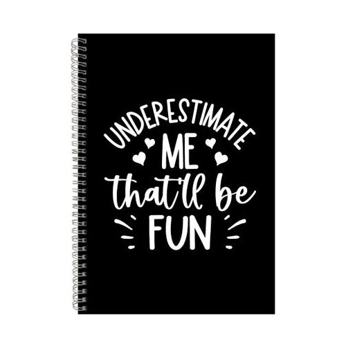 Underestimate A4 Notebook Spiral Lined Funny Quotes Graphic Notepad Gift214