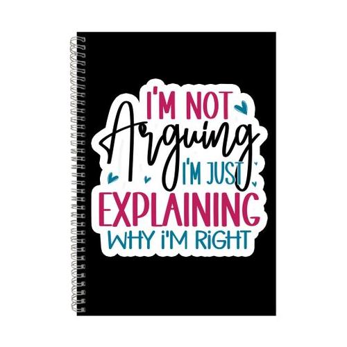 Arguing A4 Notebook Spiral Lined Sarcastic Sayings Graphic Notepad Gift 215
