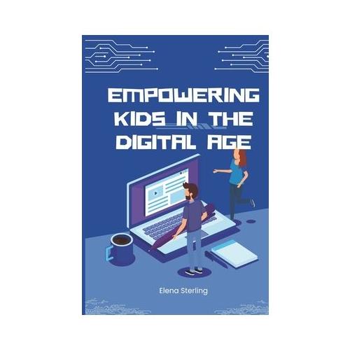 Empowering Kids in the Digital Age: A Parent's Guide to Safe Tech Use and Online Education