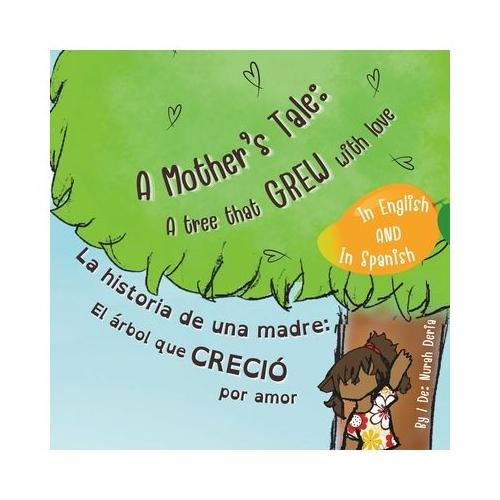 "A Mother's Tale: A Tree That Grew with Love" - "La historia de una madre: El rbol que creci por amor" Bilingual children story book E