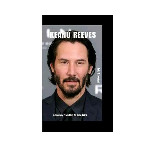 Keanu Reeves: A Journey From Neo To John Wick