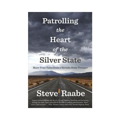 Patrolling the Heart of the Silver State: More True Tales from a Nevada State Trooper