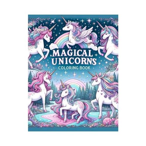 Magical Unicorns coloring book: Whimsy and Wonder on Every Page