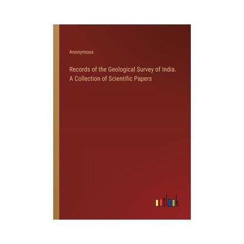 Records of the Geological Survey of India. A Collection of Scientific Papers