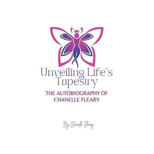 Unveiling Life's Tapestry: The Autobiography of Chanelle Fleary