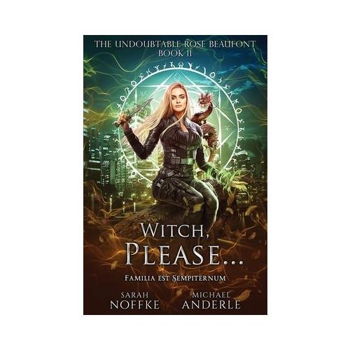 Witch, Please...: The Undoubtable Rose Beaufont Book 11
