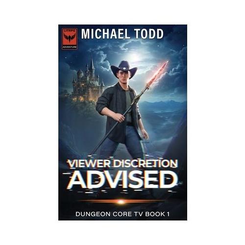 Viewer Discretion Advised: Dungeon Core TV Book 1