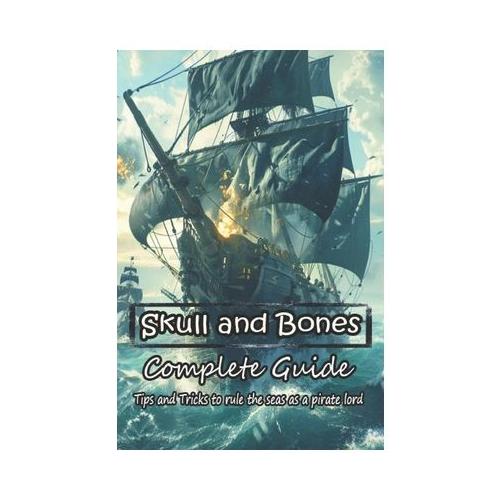 Skull and Bones Complete Guide: Tips and Tricks to rule the seas as a pirate lord