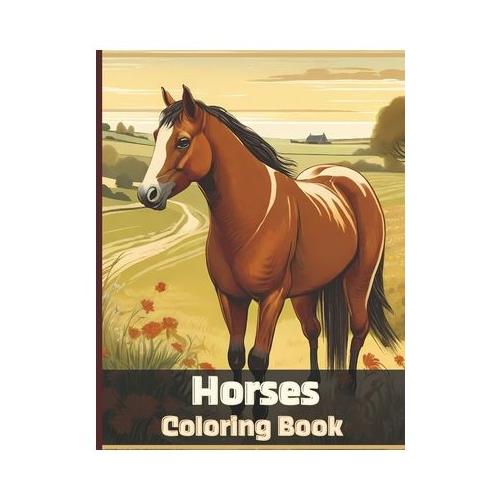 Horses Coloring Book: Amazing Illustrations of Horses with Beautiful Views for Equestrian Lovers
