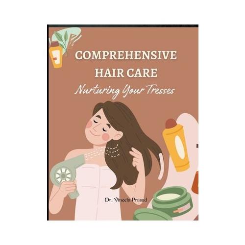 Comprehensive Hair Care: Nurturing Your Tresses"