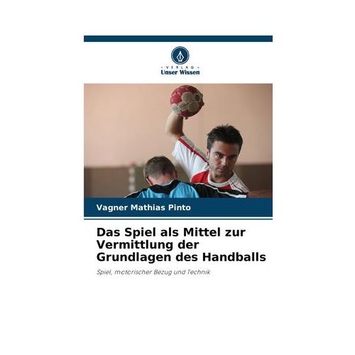 Das Spiel als Mittel zur Vermittlung der Grundlagen des Handballs