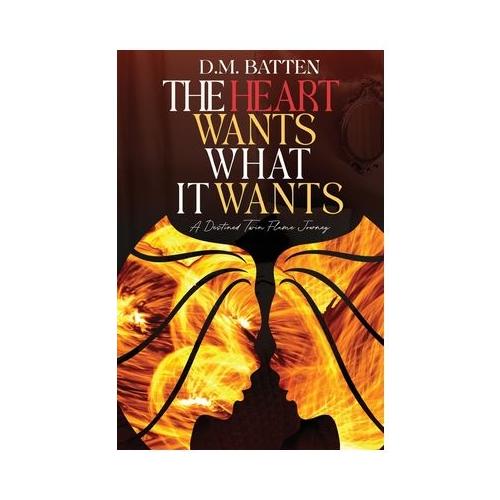 The Heart Wants What it Wants: A Destined Twin Flame Journey