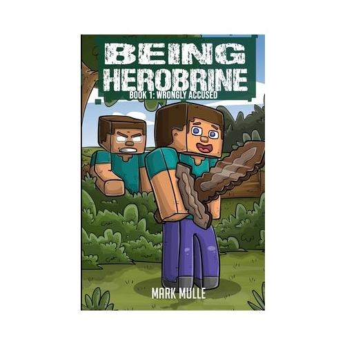 Being Herobrine Book 1: Wrongly Accused