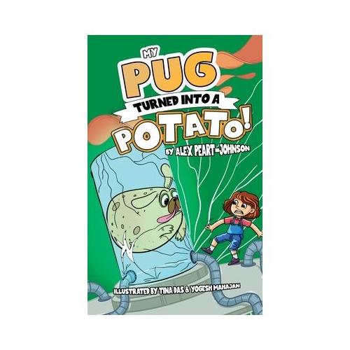 My Pug Turned Into a Potato!: A TATER-ly Hilarious Tale!